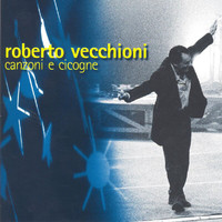 Roberto Vecchioni - Canzoni E Cicogne