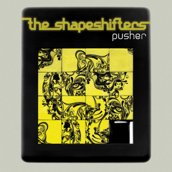 The Shapeshifters - Pusher