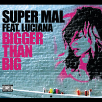 Super Mal - Bigger Than Big (Radio Edit)