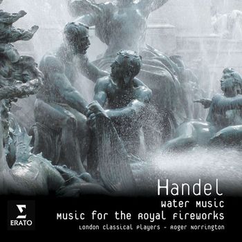 London Classical Players/Sir Roger Norrington - Handel - Music for the Royal Fireworks/ Water Music