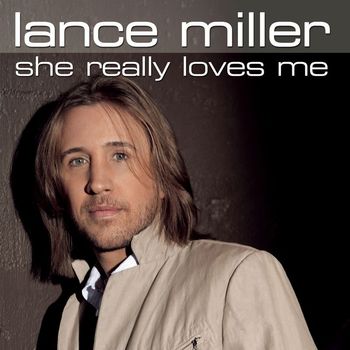 Lance Miller - She Really Loves Me