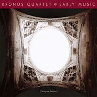 Kronos Quartet - Early Music