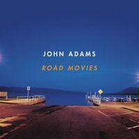 John Adams - ROAD MOVIES