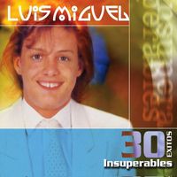 Luis Miguel - 30 Exitos Insuperables