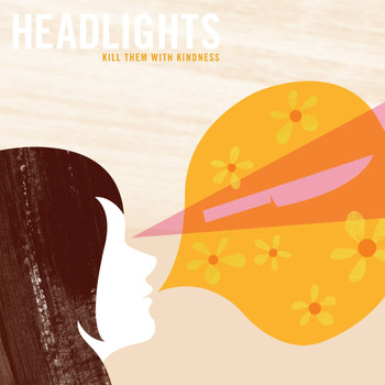Headlights - Kill Them With Kindness