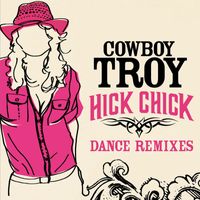 Cowboy Troy - Hick Chick [Dance Remixes] (DMD Maxi)
