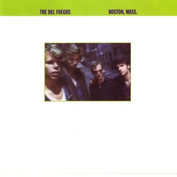 The Del Fuegos - Boston, Mass.