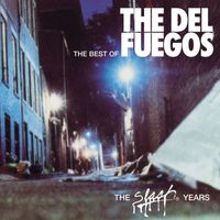 The Del Fuegos - The Best Of The Del Fuegos : The Slash Years