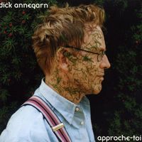 Dick Annegarn - Approche-toi