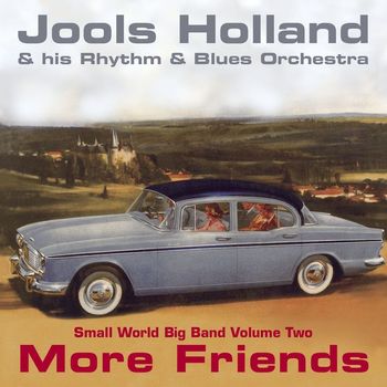 Jools Holland - Jools Holland - More Friends - Small World Big Band Volume Two