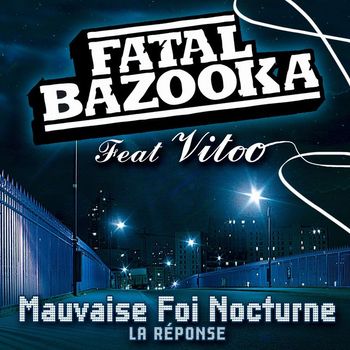 Fatal Bazooka - Mauvaise Foi Nocturne