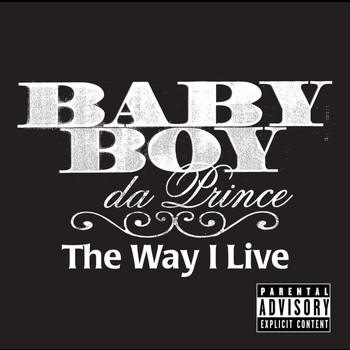 Baby Boy Da Prince - The Way I Live (Explicit Version)