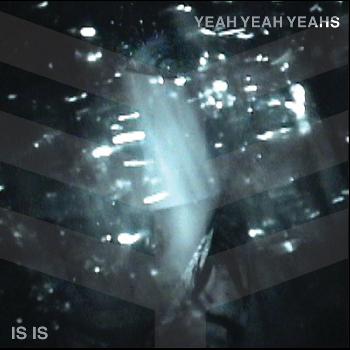 Yeah Yeah Yeahs - Is Is EP