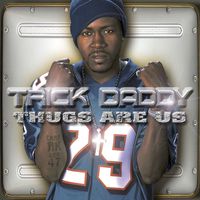 Trick Daddy - THUGS ARE US