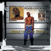 Trick Daddy - Based On A True Story