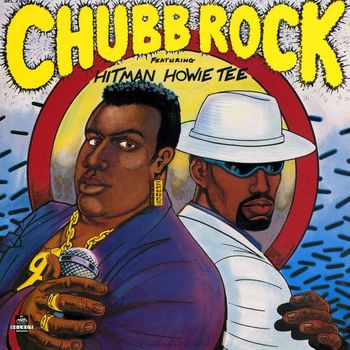 Chubb Rock - Chubb Rock (feat. Hitman Howie Tee)
