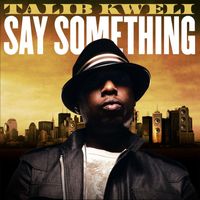 Talib Kweli - Say Something (Explicit)