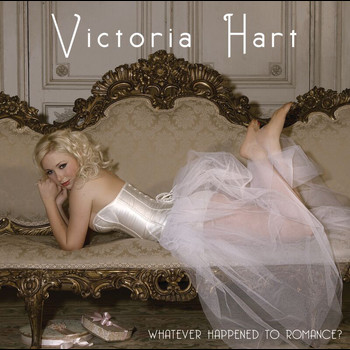 Victoria Hart - Whatever Happened To Romance? (Bonus Track Version)