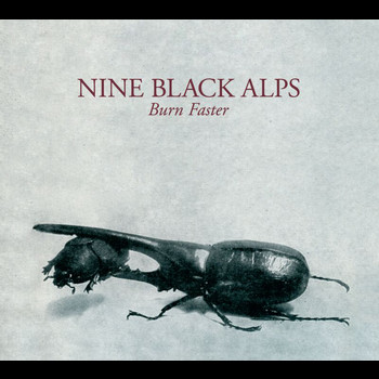 Nine Black Alps - Burn Faster (1)