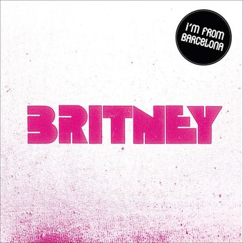 I'm From Barcelona - Britney