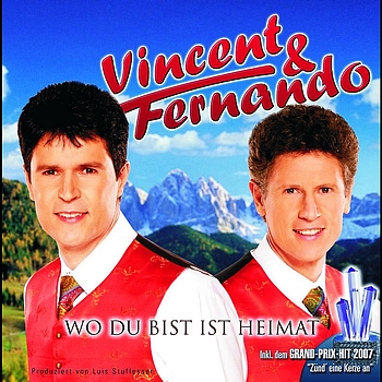Vincent & Fernando - Wo Du Bist Ist Heimat