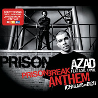 Azad - Prison Break Anthem (Ich glaub an Dich)