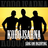 Kobojsarna - Sång Om Ingenting (internet version)