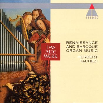Herbert Tachezi - Renaissance And Baroque Organ Music