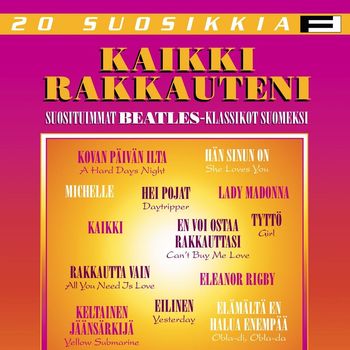 Various Artists - 20 Suosikkia / Kaikki rakkauteni / Suosituimmat Beatles-klassikot suomeksi