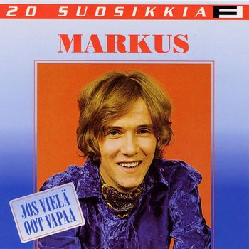 Markus - 20 Suosikkia / Jos vielä oot vapaa