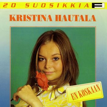 Kristina Hautala - 20 Suosikkia / En koskaan