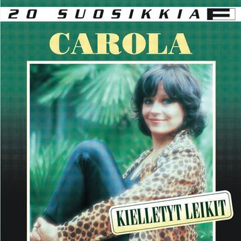 Carola - 20 Suosikkia / Kielletyt leikit