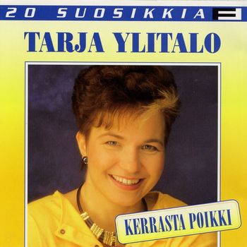 Tarja Ylitalo - 20 Suosikkia / Kerrasta poikki