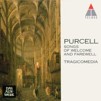Tragicomedia - Purcell : Songs of Welcome and Farewell