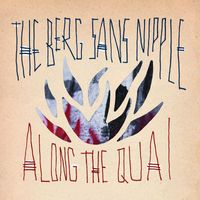 The Berg Sans Nipple - Along The Quai