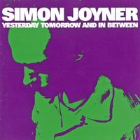 Simon Joyner - Yesterday Tomorrow and in Between