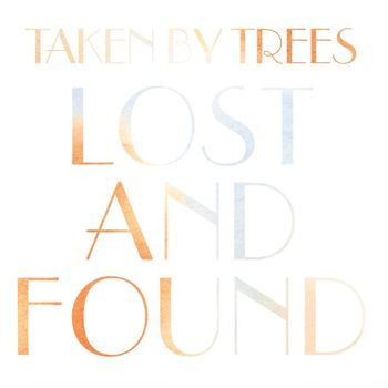 Taken By Trees - Lost and Found