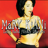 Mary Kiani - Long Hard Funky Dreams