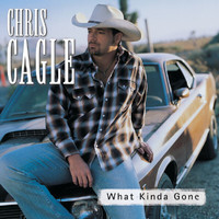 Chris Cagle - What Kinda Gone
