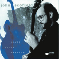 John Scofield - Grace Under Pressure