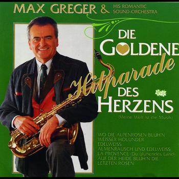 Max Greger - Die goldene Hitparade des Herzens (Meine Welt ist die Musik)