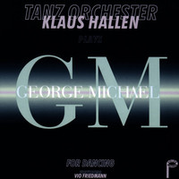Klaus Hallen Tanzorchester - George Michael Songs for Dancing