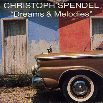 Christoph Spendel - Dreams & Melodies