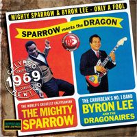 Mighty Sparrow & Byron Lee - Only A Fool