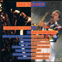 Max Greger - Eine Reise in's Glück