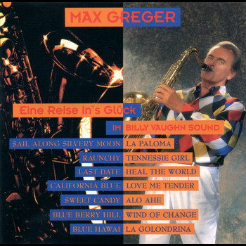 Max Greger - Eine Reise in's Glück