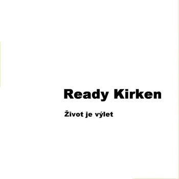 Ready Kirken - Zivot je vylet