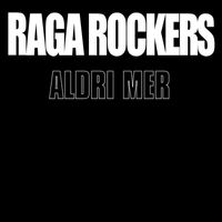 Raga Rockers - Aldri Mer