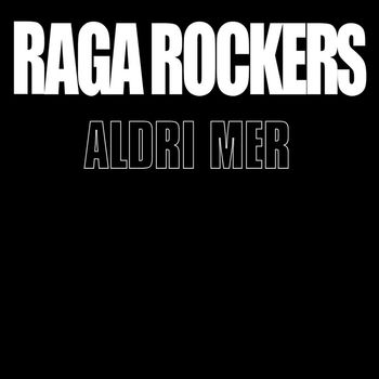 Raga Rockers - Aldri Mer