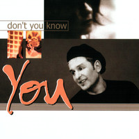You - Don't You Know